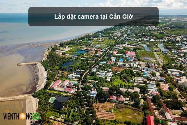 Lắp đặt camera tại Cần Giờ - TPHCM